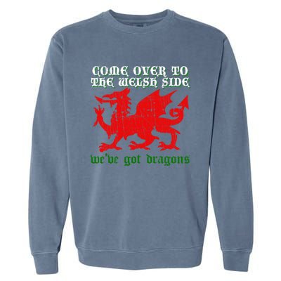 Come Over To The Welsh Side Red Dragon Flag Of Wales Rugby Great Gift Garment-Dyed Sweatshirt