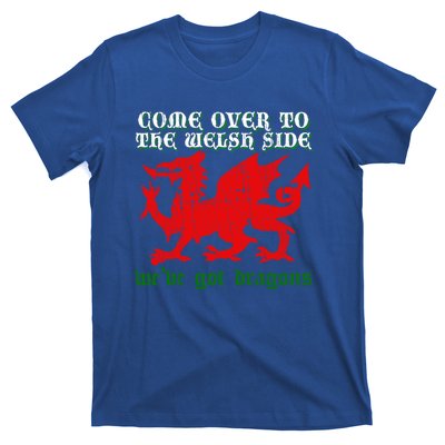 Come Over To The Welsh Side Red Dragon Flag Of Wales Rugby Great Gift T-Shirt