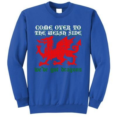 Come Over To The Welsh Side Red Dragon Flag Of Wales Rugby Great Gift Tall Sweatshirt