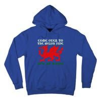 Come Over To The Welsh Side Red Dragon Flag Of Wales Rugby Great Gift Tall Hoodie