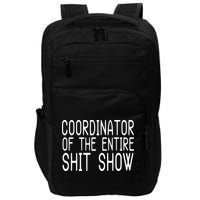 Coordinator Of The Entire Shit Show Impact Tech Backpack