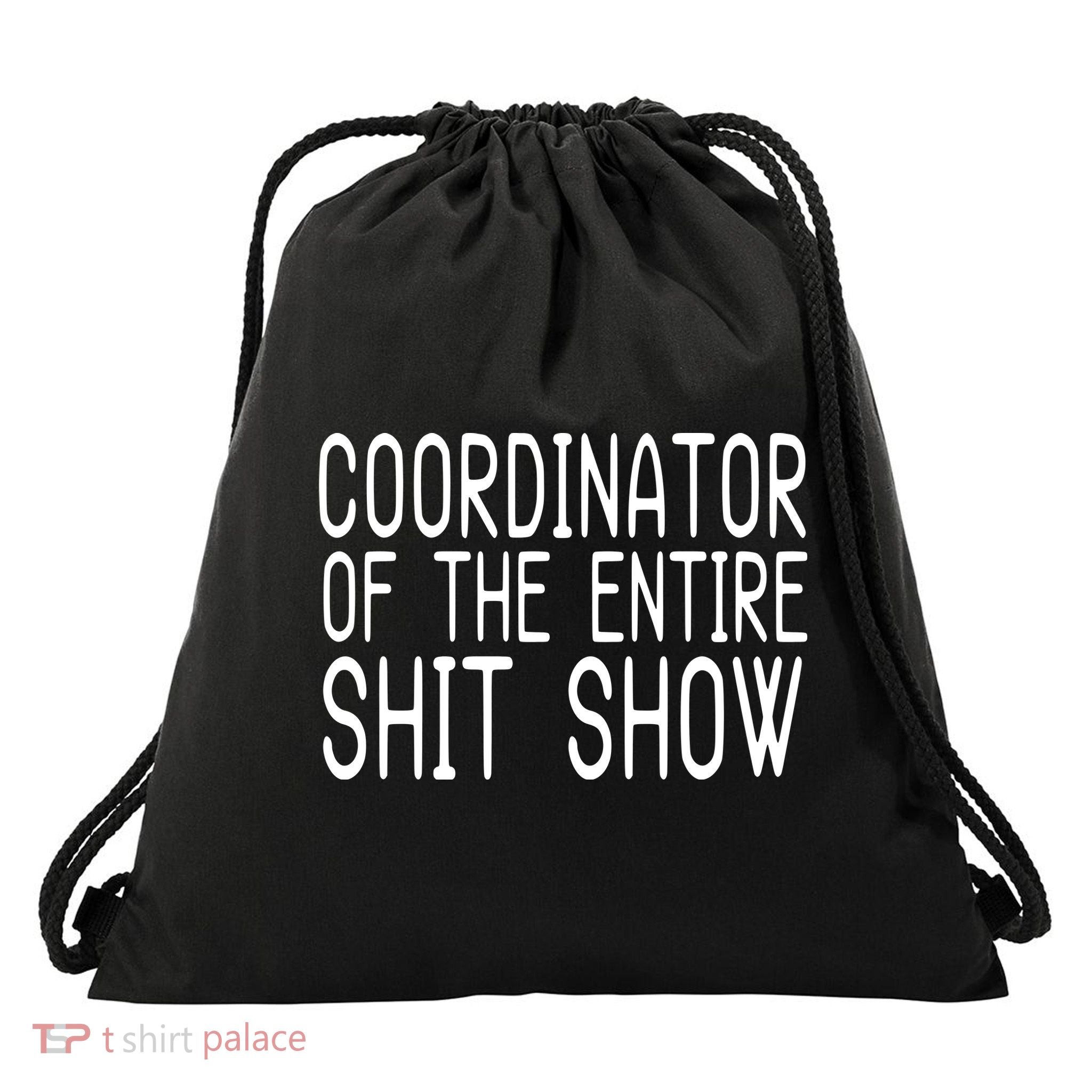 Coordinator Of The Entire Shit Show Drawstring Bag