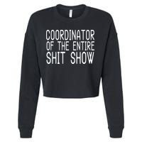 Coordinator Of The Entire Shit Show Cropped Pullover Crew