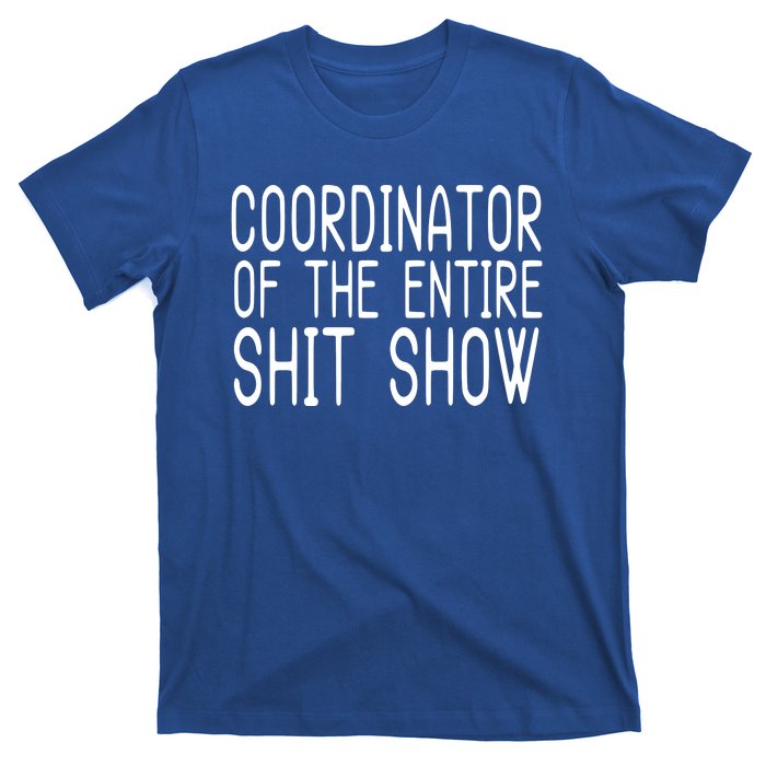 Coordinator Of The Entire Shit Show T-Shirt