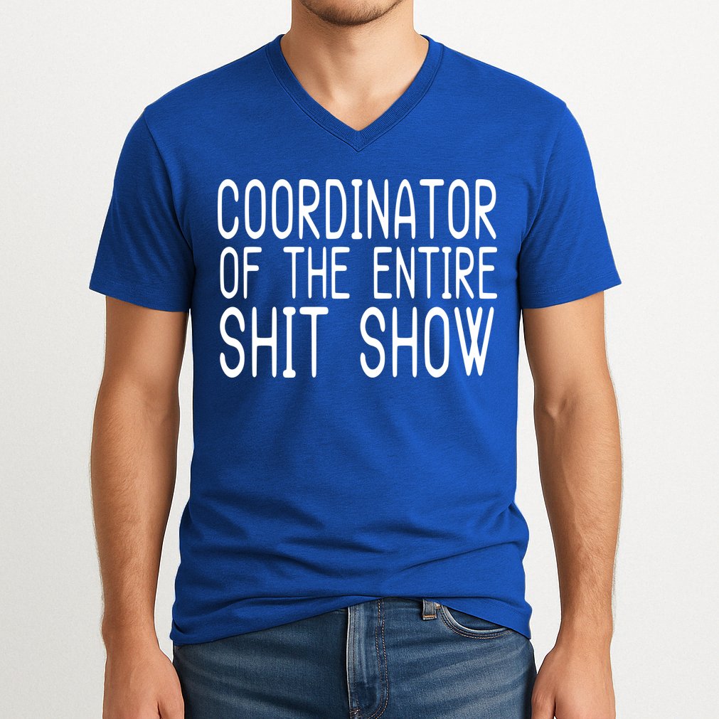 Coordinator Of The Entire Shit Show V-Neck T-Shirt