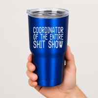 Coordinator Of The Entire Shit Show Tumbler