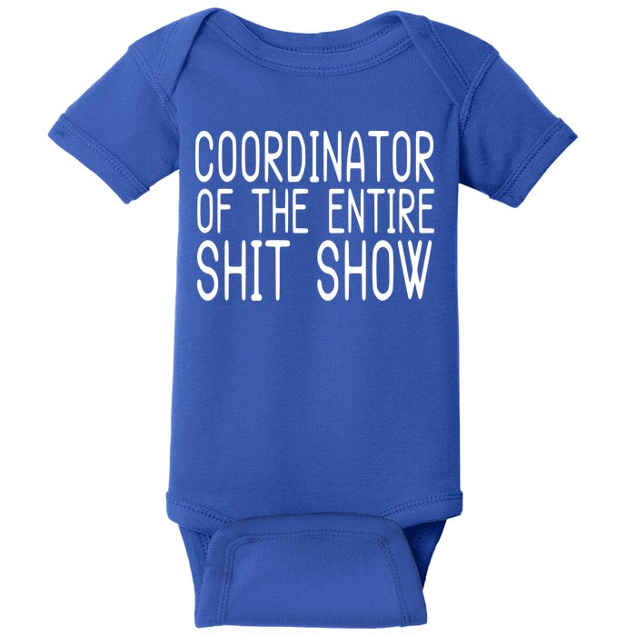 Coordinator Of The Entire Shit Show Baby Bodysuit