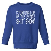 Coordinator Of The Entire Shit Show Toddler Sweatshirt