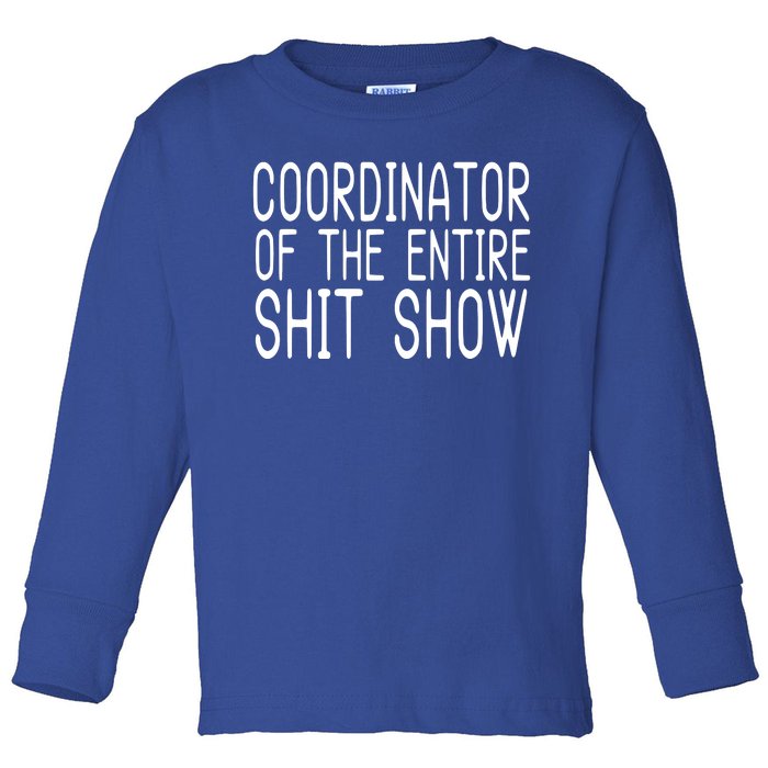 Coordinator Of The Entire Shit Show Toddler Long Sleeve Shirt