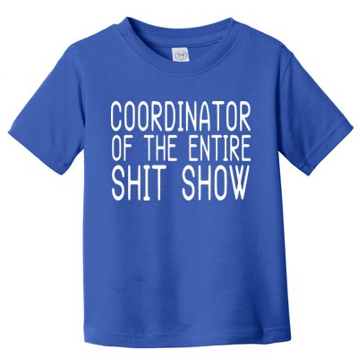 Coordinator Of The Entire Shit Show Toddler T-Shirt