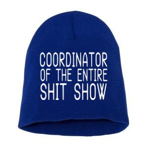 Coordinator Of The Entire Shit Show Short Acrylic Beanie