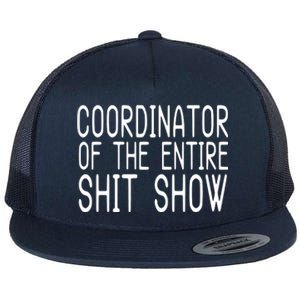 Coordinator Of The Entire Shit Show Flat Bill Trucker Hat