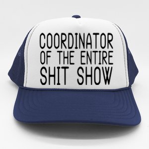 Coordinator Of The Entire Shit Show Trucker Hat