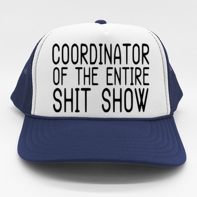 Coordinator Of The Entire Shit Show Trucker Hat