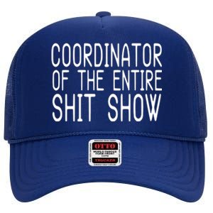 Coordinator Of The Entire Shit Show High Crown Mesh Back Trucker Hat