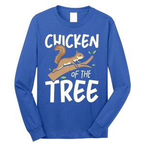 Chicken Of The Tree Squirrel Fun Great Gift Long Sleeve Shirt