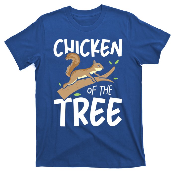 Chicken Of The Tree Squirrel Fun Great Gift T-Shirt