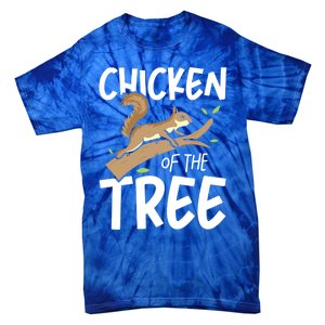 Chicken Of The Tree Squirrel Fun Great Gift Tie-Dye T-Shirt