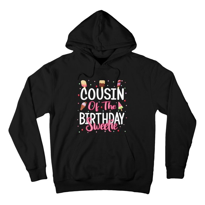 Cousin Of The Birthday Sweetie Girl Ice Cream Theme Party Hoodie