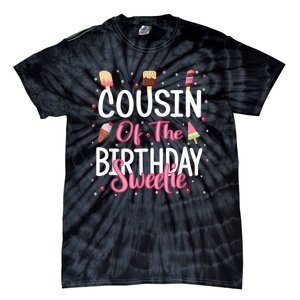 Cousin Of The Birthday Sweetie Girl Ice Cream Theme Party Tie-Dye T-Shirt