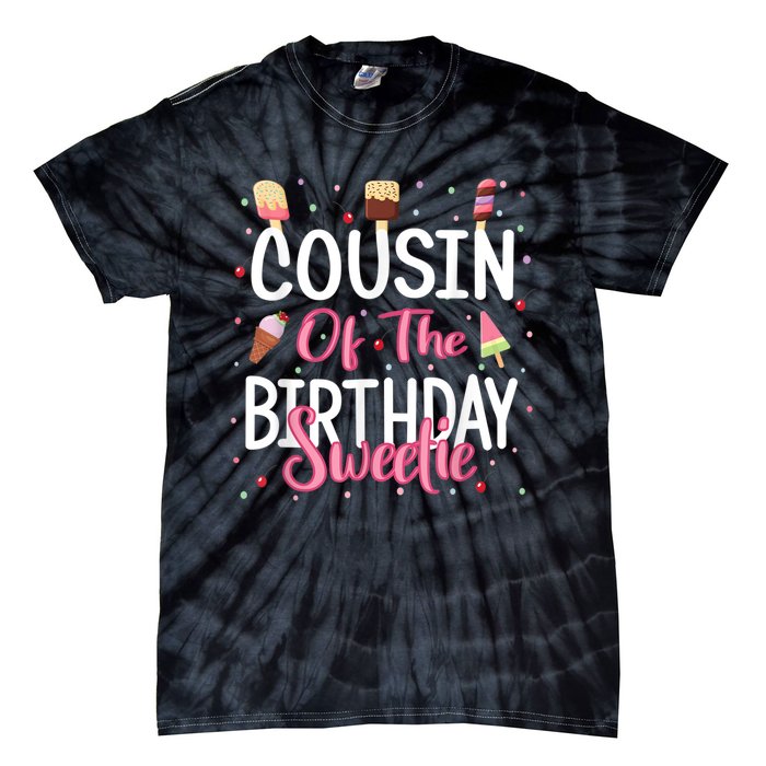 Cousin Of The Birthday Sweetie Girl Ice Cream Theme Party Tie-Dye T-Shirt