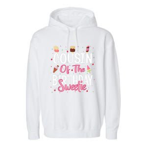 Cousin Of The Birthday Sweetie Girl Ice Cream Theme Party Garment-Dyed Fleece Hoodie