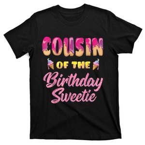 Cousin Of The Birthday Sweetie Ice Cream Birthday T-Shirt