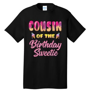 Cousin Of The Birthday Sweetie Ice Cream Birthday Tall T-Shirt