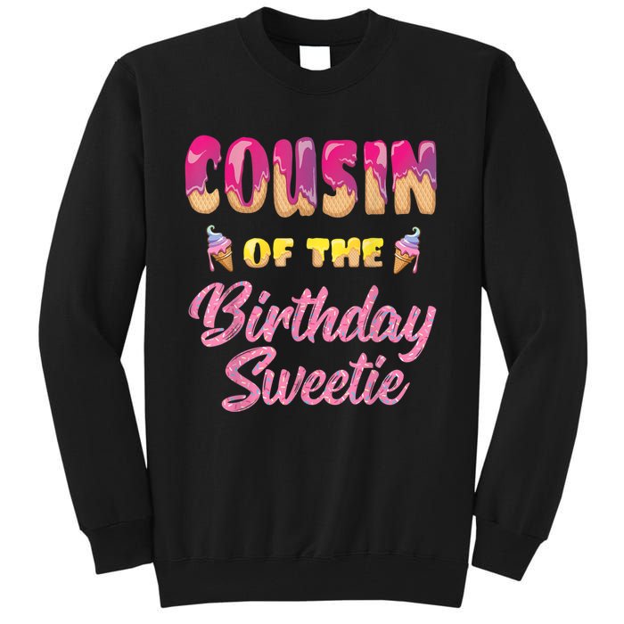 Cousin Of The Birthday Sweetie Ice Cream Birthday Tall Sweatshirt