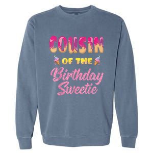 Cousin Of The Birthday Sweetie Ice Cream Birthday Garment-Dyed Sweatshirt