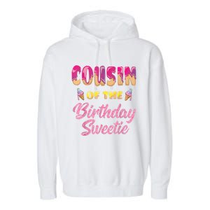 Cousin Of The Birthday Sweetie Ice Cream Birthday Garment-Dyed Fleece Hoodie