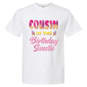 Cousin Of The Birthday Sweetie Ice Cream Birthday Garment-Dyed Heavyweight T-Shirt