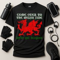 Come Over To The Welsh Side Red Dragon Flag Of Wales Rugby Cooling Performance Crew T-Shirt