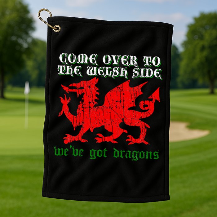 Come Over To The Welsh Side Red Dragon Flag Of Wales Rugby Golf Towel