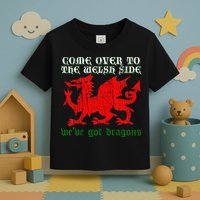 Come Over To The Welsh Side Red Dragon Flag Of Wales Rugby Toddler T-Shirt