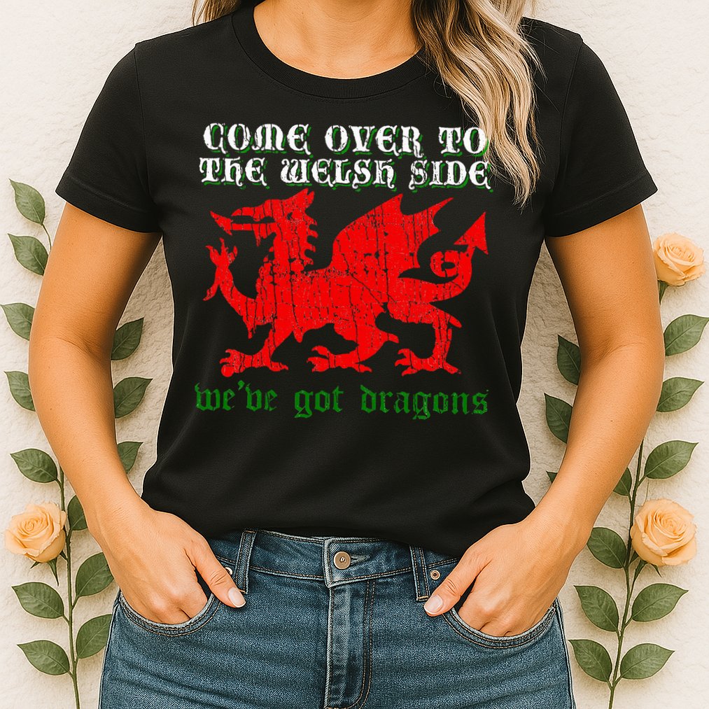 Come Over To The Welsh Side Red Dragon Flag Of Wales Rugby Womens T-Shirt