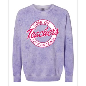 Come On Teachers Lets Go Teach Back To School Colorblast Crewneck Sweatshirt