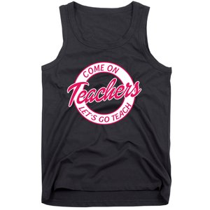 Come On Teachers Lets Go Teach Back To School Tank Top