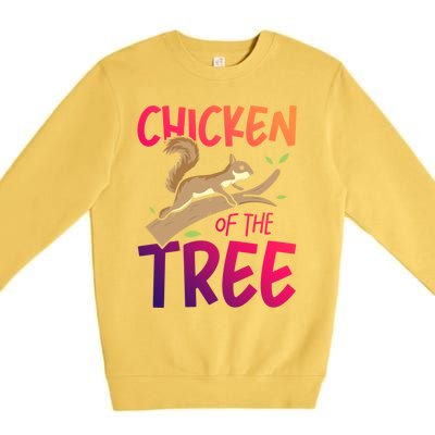 Chicken Of The Tree Squirrel Fun Gift Premium Crewneck Sweatshirt