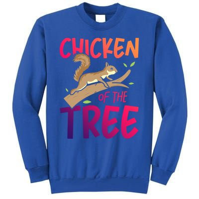 Chicken Of The Tree Squirrel Fun Gift Tall Sweatshirt