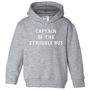 Captain Of The Struggle Bus Funny Sarcastic Family  Toddler Hoodie