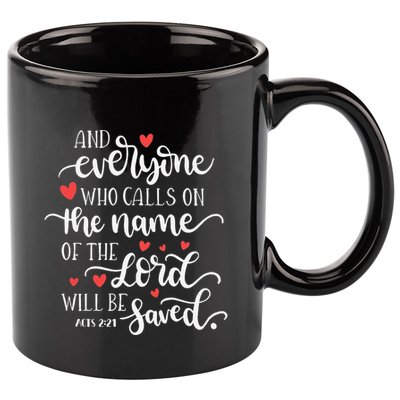 Calls On The Name Of The Lord Will Be Saved Jesus 11oz C Handle Ceramic Mug