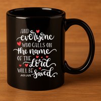 Calls On The Name Of The Lord Will Be Saved Jesus 11oz C Handle Ceramic Mug