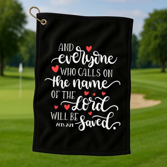 Calls On The Name Of The Lord Will Be Saved Jesus Golf Towel