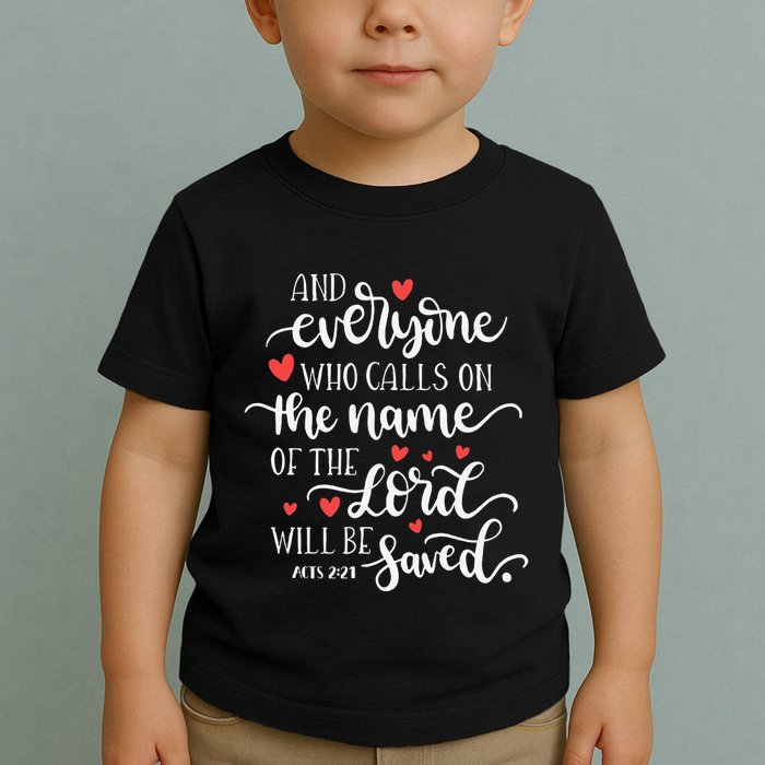 Calls On The Name Of The Lord Will Be Saved Jesus Toddler T-Shirt