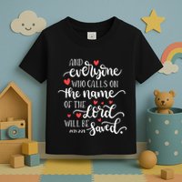 Calls On The Name Of The Lord Will Be Saved Jesus Toddler T-Shirt