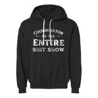 Coordinator Of The Entire Shit Show Funny Saying Sarcastic Garment-Dyed Fleece Hoodie