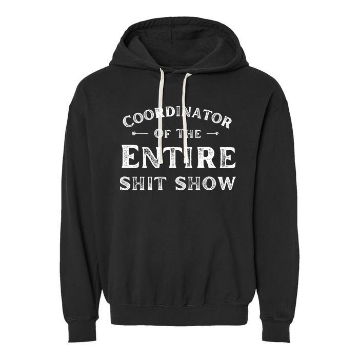 Coordinator Of The Entire Shit Show Funny Saying Sarcastic Garment-Dyed Fleece Hoodie