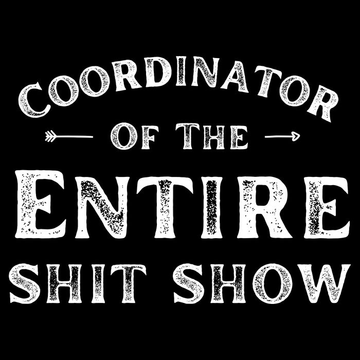 Coordinator Of The Entire Shit Show Funny Saying Sarcastic Backpack