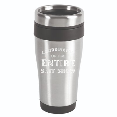 Coordinator Of The Entire Shit Show Funny Saying Sarcastic 16oz Travel Tumbler